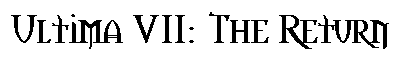 Ultima VII The Return